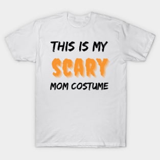 This Is My Scary Costume. Funny Halloween Design. T-Shirt